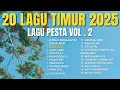 Download Lagu 20 Lagu Timur 2025 – Lagu Pesta
