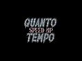 Quanto Tempo (Speed Up)