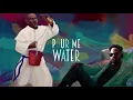 Mr Eazi - Pour Me Water (Official Full Stream)