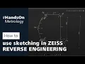 How to use the new sketching function in ZEISS REVERSE ENGINEERING