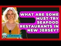 What Are Some Must-Try Seafood Restaurants in New Jersey - All About New Jersey