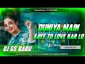 Download Lagu Duniya Me Aaye Ho Toh Love Karlo 😍| Hindi Bollywood Romantic Song Dj Remix | Dj Gs Babu Edm Drop Mix