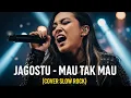 JAGOSTU - MAU TAK MAU | COVER VERSI ROCK ENERGY