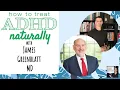 How to Treat AD Naturally James Greenblatt MD