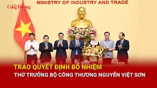 Trao Quyết định bổ nhiệm Thứ trưởng Bộ Công Thương Nguyễn Việt Sơn | Báo Công Thương