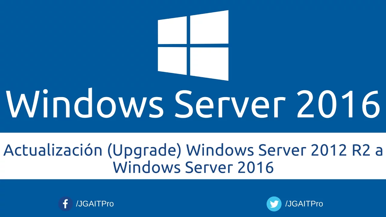 Actualización (Upgrade) Windows Server 2012 R2 a Windows Server 2016