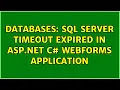 Databases SQL Server Timeout Expired in ASP NET C WebForms application 2 Solutions