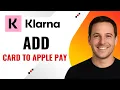 How to Add the Klarna Card to Apple Pay - Step-by-Step Guide