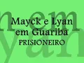 Mayck e Lyan - Prisioneiro