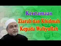 Download Lagu Keutamaan Ziarah, Khidmah kepada Waliyullah | Habib Abdurrahman bin Abdullah Bilfaqih