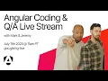 Live coding and with the Angular Team July 2025