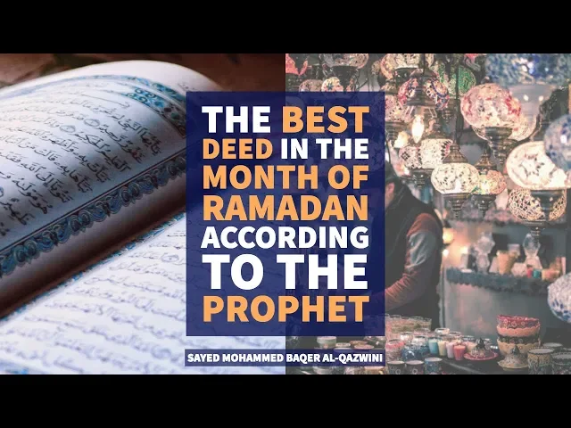 ⁣The best deed in the Month of Ramadan according to the Prophet - Sayed Mohammed Baqer Al-Qazwini