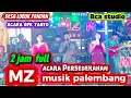 Lagu Full 2  jam l  MZ  musik  99 palembang | Persedekahan  | Acara Bpk, Yanto Desa Lubuk Pandan