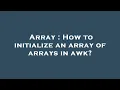 Array How to initialize an array of arrays in awk