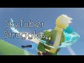 SkyTuber Struggles