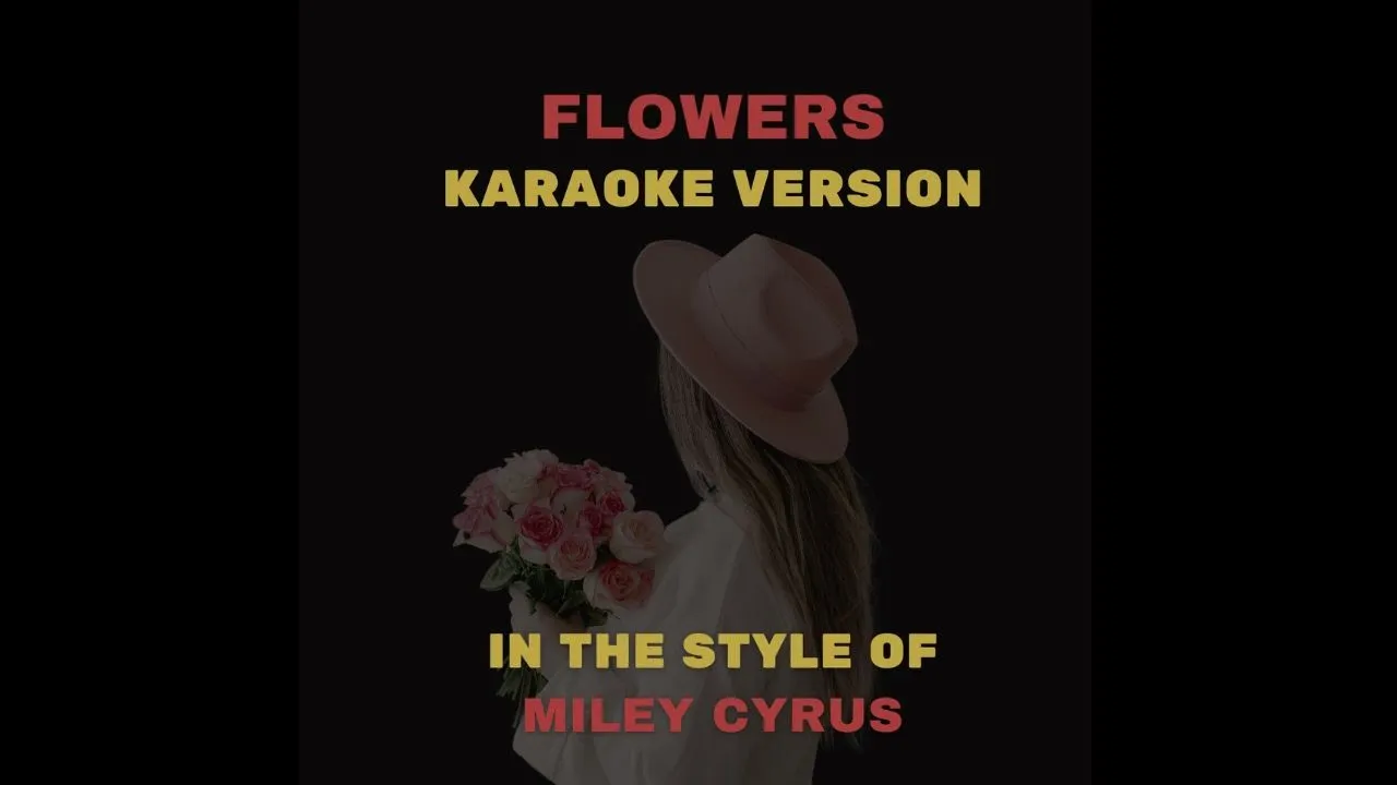 Flowers - In the Style of Miley Cyrus - Karaoke Version with Backing Vocals