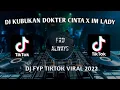 Download Lagu DJ KUBUKAN DOKTER CINTA X I'M LADY | MENGKANE VIRAL TIKTOK FULL BASS TERBARU 2022