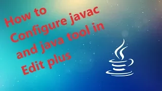 How to Configure javac and java tool in Edit plus