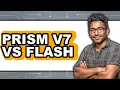 Prism V7 vs Flash Which Is Better