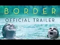 Video di Border [Official Trailer] In Theaters October 26