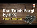 Download Lagu Kau Telah Pergi by PKS, sebuah karya untuk para Guru Rahimahumullah