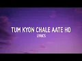 Download Lagu Tum kyu Chale Aate Ho -Song [Lyrics] | bollywood lofi | Lofi Remix