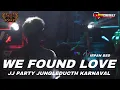 Download Lagu DJ WE FOUND LOVE JJ PARTY JUNGLEDUCTH KARNAVAL 69PROJECT