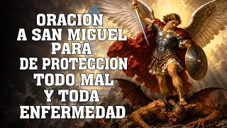 Oracion a SAN MIGUEL ARCANGEL Para Proteccion De Todo Mal, Enemigos, Brujería Y Toda Enfermedad