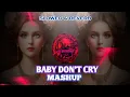 DJ BABY DON'T CRY - NEW SLOWED REVERB  FULL BASS REMIX ( SLOWED \u0026 REVERB)