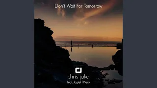Don T Wait For Tomorrow Feat Jogiel Piñero 