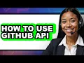 How to Use Github Api - Easy Guide