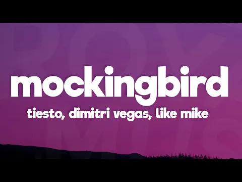 Download MP3 Tiësto, Dimitri Vegas & Like Mike, Gabry Ponte - Mockingbird (Lyrics)