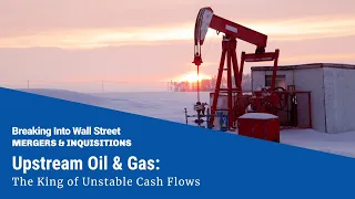 Upstream Oil & Gas: The King of Unstable Cash Flows Image