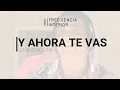 Y AHORA TE VAS   LA NUEVA LUNA con letra