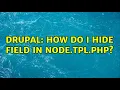Drupal How do I hide field in node tpl php