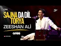 Lagu Sajna Da Dil Torya | OST KMKT | Zeeshan Ali Live