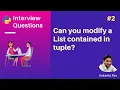 Can you modify a List contained in a tuple List vs Tuple in Python Python Interview Questions