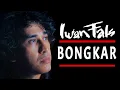Download Lagu Bongkar Iwan Fals mix DJ jedag jedug full bas