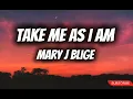 Mary J Blige - Take Me As I Am (Lyrics) *TikTok Trending Song*