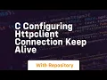 C Configuring HttpClient connection keep alive