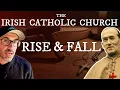 The Rise and Fall of the Catholic Church in Ireland