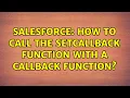 Salesforce How to call the setCallback function with a callback function