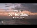 Jesus-Our Substitute Reading Our Daily Bread Devotional June 29 2026