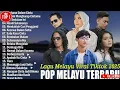 Lagu POP MELAYU TERBARU 2025 - Lagu Melayu Viral TikTok 2025 Paling Enak Didengar