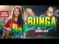 Lagu BUNGA - Thomar Arya | Cover Reggae Version