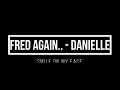 Fred again.. - Danielle (smile on my face) 1 hour mix