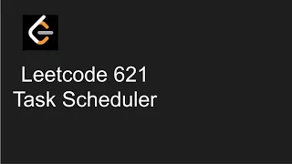 Leetcode Task Scheduler - Intuition Explanation and Solution