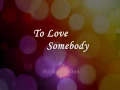 Download Lagu To love somebody by michael bolton lyric