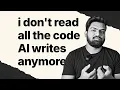 I Don t Read All the Code AI Writes Anymore