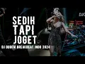 SEDIH TAPI JOGET !!! DJ DUGEM BREAKBEAT NONSTOP INDO GALAU 2024